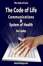 The Code of Life Communications and System of Health: The Code of Love 