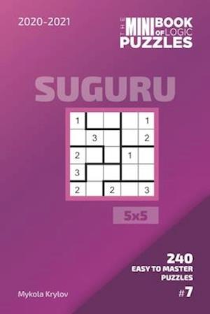 The Mini Book Of Logic Puzzles 2020-2021. Suguru 5x5 - 240 Easy To Master Puzzles. #7