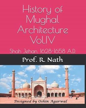 History of Mughal Architecture Vol.IV