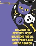 Halloween Activity Book Coloring Pages Maze Pages And Words Search: A Fun Activity Spooky Scary Things And Other Cute Stuff Coloring And Guessing Game