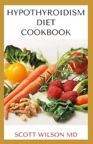 Hypotyroidsm Diet Cookbook