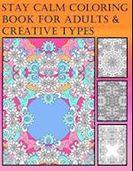 Stay Calm Coloring Book For Adults & Creative Types