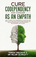 Cure Codependency and Conquer as an Empath