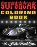 SUPERCAR Coloring Book +40 Facts About Cars: Awesome Luxury Cars Coloring Book For Kids Ages 4-8 | Educational Book For Children 