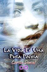 La Vida Es Una Puta Poesía