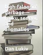 high-falootin' garbage-haiku, senryu, and anomalies