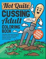 Not Quite Cussing Adult Coloring Book