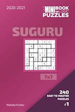 The Mini Book Of Logic Puzzles 2020-2021. Suguru 7x7 - 240 Easy To Master Puzzles. #1