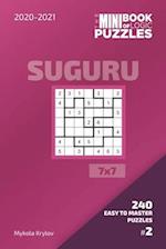 The Mini Book Of Logic Puzzles 2020-2021. Suguru 7x7 - 240 Easy To Master Puzzles. #2