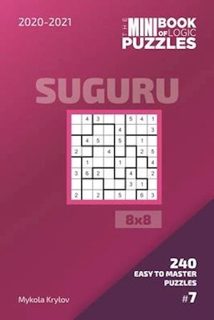 The Mini Book Of Logic Puzzles 2020-2021. Suguru 8x8 - 240 Easy To Master Puzzles. #7