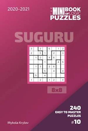 The Mini Book Of Logic Puzzles 2020-2021. Suguru 8x8 - 240 Easy To Master Puzzles. #10