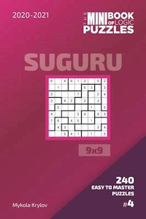 The Mini Book Of Logic Puzzles 2020-2021. Suguru 9x9 - 240 Easy To Master Puzzles. #4