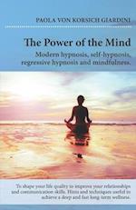 THE POWER OF THE MIND modern hypnosis, self-hypnosis, regressive hypnosis and mindfulness