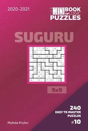 The Mini Book Of Logic Puzzles 2020-2021. Suguru 9x9 - 240 Easy To Master Puzzles. #10