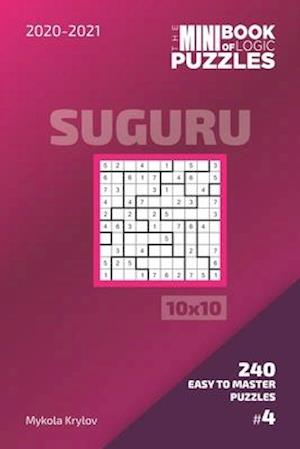 The Mini Book Of Logic Puzzles 2020-2021. Suguru 10x10 - 240 Easy To Master Puzzles. #4