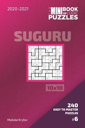 The Mini Book Of Logic Puzzles 2020-2021. Suguru 10x10 - 240 Easy To Master Puzzles. #6