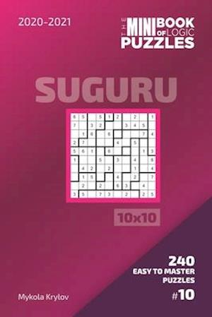 The Mini Book Of Logic Puzzles 2020-2021. Suguru 10x10 - 240 Easy To Master Puzzles. #10