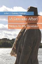 [A Decade After]: Notes To My Prostate 