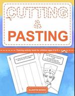 Cutting & Pasting: Training activity book for children ages 4 to 8 