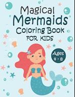 Magical Mermaids Coloring Book For Kids Ages 4 - 8