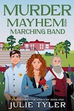 Murder, Mayhem, and Marching Band: A Band Director Mystery 