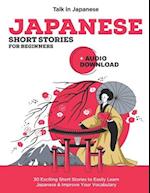 Japanese Short Stories for Beginners + Audio Download: Improve your Listening, Reading and Pronunciation Skills in Japanese 
