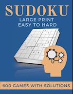 Sudoku Large Print Easy to Hard 600 games with solutions