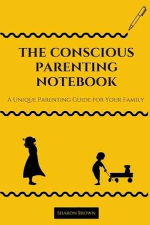 The Conscious Parenting Notebook