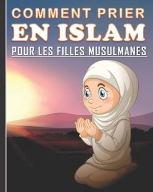 Comment Prier en Islam pour les Filles Musulmanes