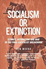 Socialism or Extinction: Climate, Automation and War in the Final Capitalist Breakdown 