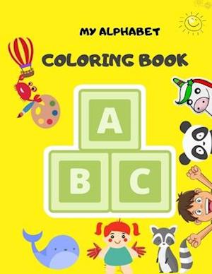 MY ALPHABET COLORING BOOK: Fun Coloring Books for Toddlers & Kids Ages 2, 3, 4 & 5 - Activity Book Teaches ABC, Words for Kindergarten & Preschool Pre