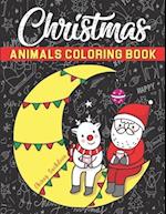 Christmas Animals Coloring Book: Beautiful Pages to Color - Cat, Dear, Bear, Dog, Fox, Giraffe, Donkey, Monkey, Pig, Rabbit, Frog, Panda, Tiger, Eleph