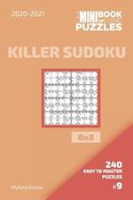 The Mini Book Of Logic Puzzles 2020-2021. Killer Sudoku 8x8 - 240 Easy To Master Puzzles. #9