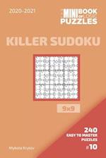 The Mini Book Of Logic Puzzles 2020-2021. Killer Sudoku 9x9 - 240 Easy To Master Puzzles. #10