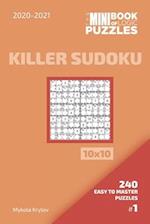 The Mini Book Of Logic Puzzles 2020-2021. Killer Sudoku 10x10 - 240 Easy To Master Puzzles. #1