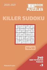 The Mini Book Of Logic Puzzles 2020-2021. Killer Sudoku 10x10 - 240 Easy To Master Puzzles. #3