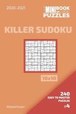 The Mini Book Of Logic Puzzles 2020-2021. Killer Sudoku 10x10 - 240 Easy To Master Puzzles. #4