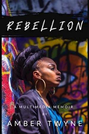 Rebellion: A Multimedia Memoir