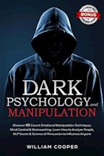 Dark Psychology and Manipulation: Discover 40 Covert Emotional Manipulation Techniques, Mind Control & Brainwashing. Learn How to Analyze People, NLP 