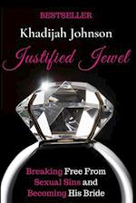 Justified Jewel: Breaking Free From Sexual Sins and Becoming His Bride 