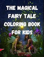 The Magical Fairy Tale Coloring Book For Kids