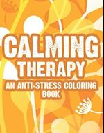 Calming Therapy An Anti-Stress Coloring Book