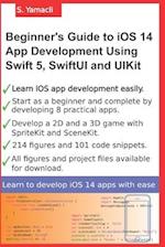 Beginner's Guide to iOS 14 App Development Using Swift 5, SwiftUI and UIKit