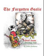 The Forgotten Goalie: A Small Saves Christmas Tale 