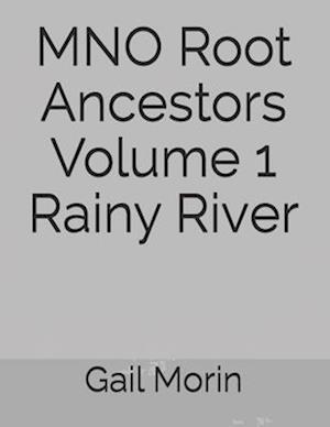 MNO Root Ancestors Volume 1 Rainy River