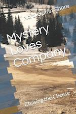 Mystery Loves Company: Chasing the Cheese 