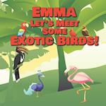 Emma Let's Meet Some Exotic Birds!