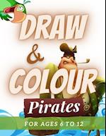 Draw & Colour Pirates: 100 Pages of educational pirate fun for children ages 6 to 12 