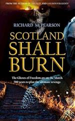 SCOTLAND SHALL BURN: The Ghosts of Freedom are on the March 