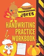 Thanksgiving Jokes Handwriting Practice Workbook: 101 Thanksgiving Jokes about Turkeys, Pumpkins and more to Practice Your Printing Penmanship for Kid